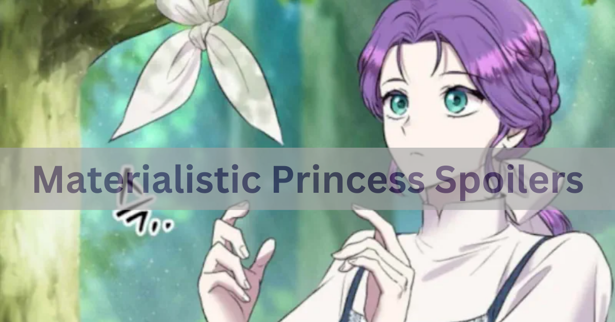 Materialistic Princess Spoilers