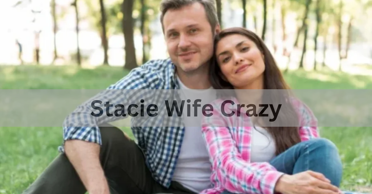 Stacie Wife Crazy