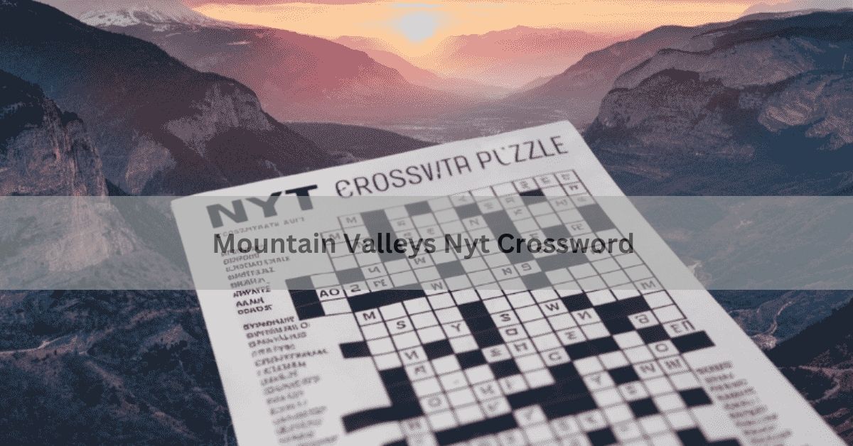 Mountain Valleys Nyt Crossword