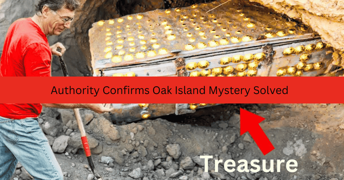 Authority Confirms Oak Island Mystery Solved