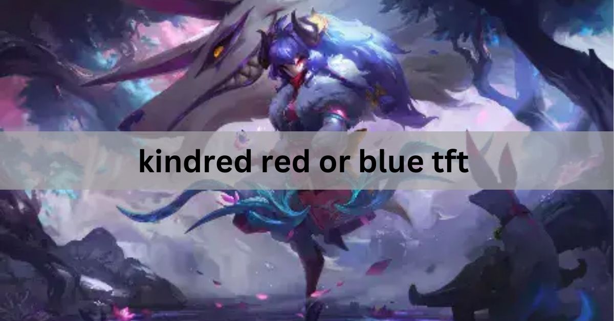 kindred red or blue tft