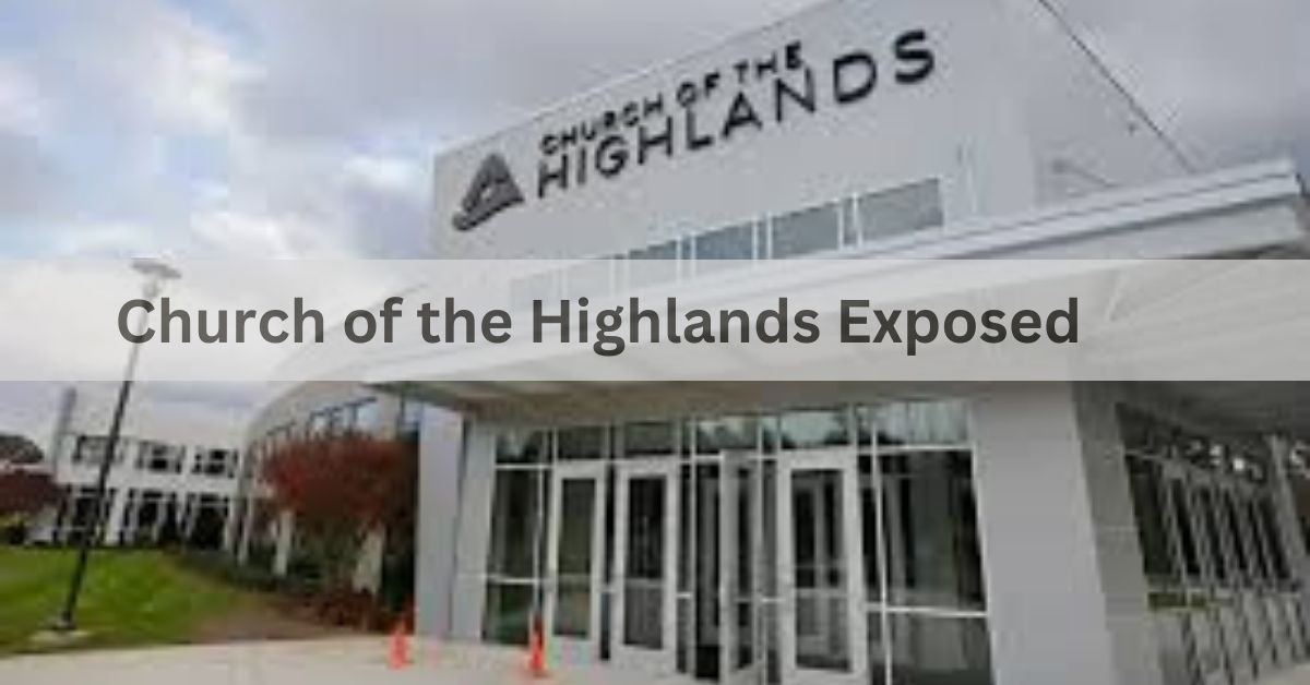 Church of the Highlands Exposed