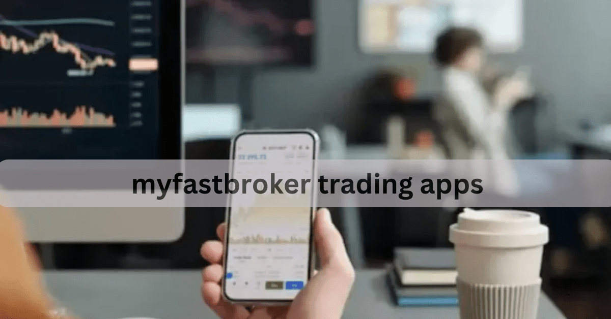 myfastbroker trading apps