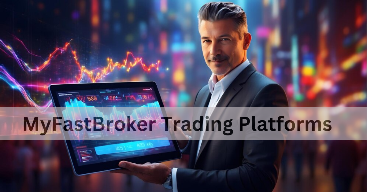 MyFastBroker Trading Platforms